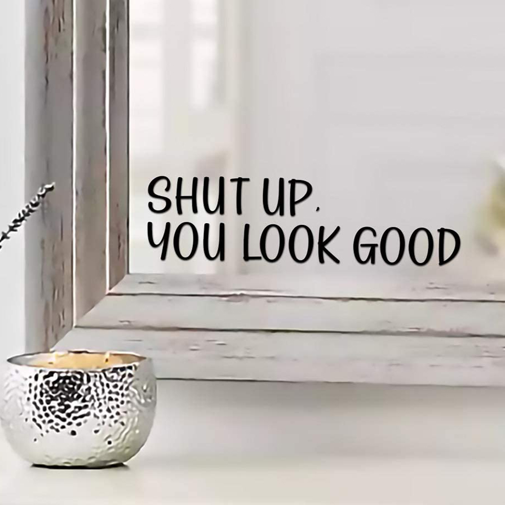 Sh*t UP You Look Good Quote Mi - Home Goods Bathroom Mirrors review and price